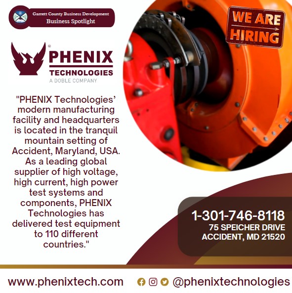 Business Spotlight 
"PHENIX Technologies’ modern manufacturing facility and headquarters is located in the tranquil mountain setting of Accident, Maryland, USA. As a leading global supplier of high voltage, high current, high power test systems and components, PHENIX Technologies has delivered test equipment to 110 different countries."
