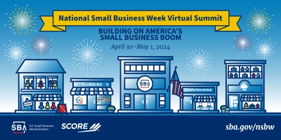 National Small Business Week Virtual Summit, Building on America's Small Business Boom, April 30-May 1, 2024; co-hosted by SBA and SCORE