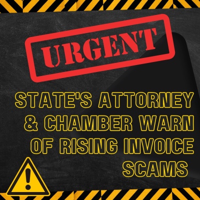 URGENT. State's Attorney and Chamber Warn of rising invoice scams. Red and gold text on a black background.