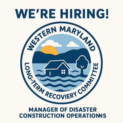 We're Hiring! Western Maryland Long-Term Recovery Committee. Manager of Disaster Construction Operations